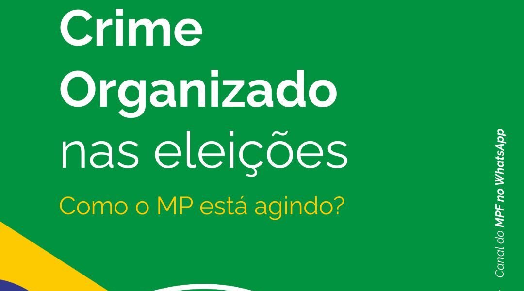 Crime Organizado nas Eleições: Como o MP está agindo?