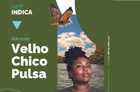 MPF INDICA: VELHO CHICO PULSA